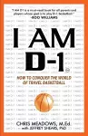 I AM D-1, How to Conquer the World of Travel Basketball cover