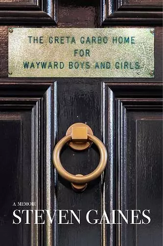 The Greta Garbo Home for Wayward Boys and Girls cover