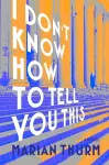 I DON'T KNOW HOW TO TELL YOU THIS cover