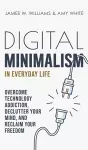 Digital Minimalism in Everyday Life cover