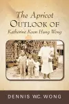 The Apricot Outlook of Katherine Koon Hung Wong cover