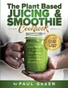 The Plant Based Juicing And Smoothie Cookbook cover