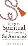 If I'm So Spiritual, Why Am I Still So Anxious? cover