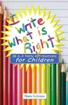 I Write What is Right! 26 A-Z Daily Affirmations for Children cover