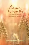 Come, Follow Me (A Christ-Centered Devotional Journal) cover