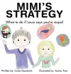 MIMI'S STRATEGY What to do if Louis says you're stupid cover