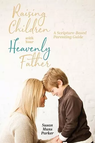 Raising Children with Your Heavenly Father cover