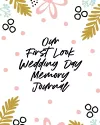 Our First Look Wedding Day Memory Journal cover