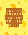 All My Cheese Tasting Review Shit cover