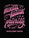 Mental Health Is A Priority Anxiety Bullet Journal cover