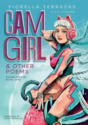 Cam Girl & Other Poems by Fiorella Terrazas Aka FioLoba cover