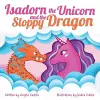 Isadorn the Unicorn and the Sloppy Dragon cover