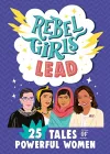 Rebel Girls Lead: 25 Tales of Powerful Women cover