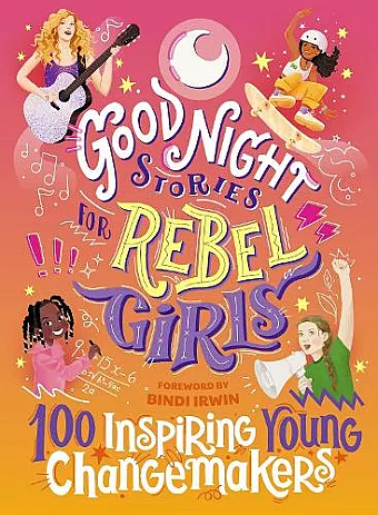 Good Night Stories for Rebel Girls: 100 Inspiring Young Changemakers cover