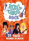 Rebel Girls Rock: 25 Tales of Women in Music cover