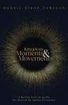 Kingdom Moments and Movements cover