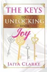 The Keys to Unlocking Your Joy cover