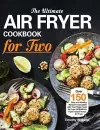 The Ultimate Air Fryer Cookbook for Two cover