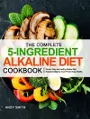 The Complete 5-Ingredient Alkaline Diet Cookbook cover