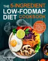 The 5-ingredient Low-FODMAP Diet Cookbook cover