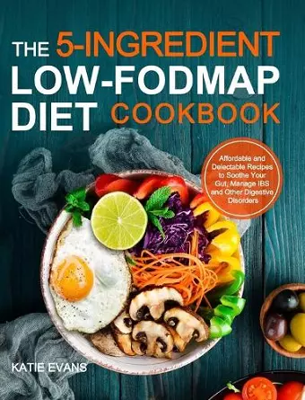 The 5-ingredient Low-FODMAP Diet Cookbook cover