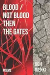 Blood / Not Blood Then the Gates cover