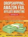 Dropshipping, Amazon FBA, Affiliate Marketing 3 Books in 1 cover