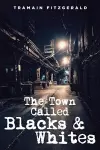 The Town Called Blacks and Whites cover