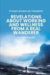 It's Not As Easy As I Thought! Revelations About Working and Wellness from a Real Wanderer cover