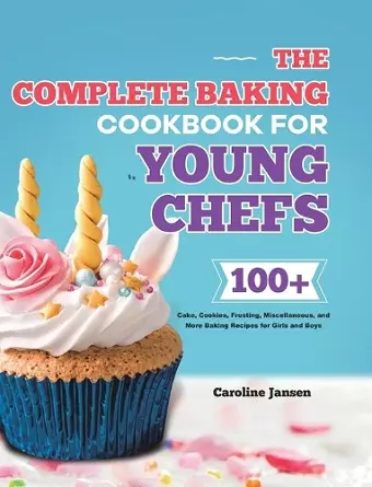 The Complete Baking Cookbook for Young Chefs cover