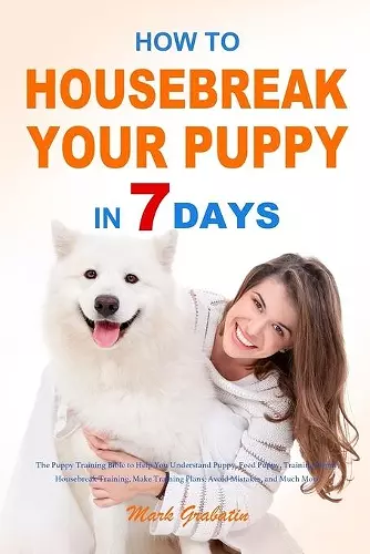 How to Housebreak Your Puppy in 7 Days cover
