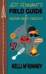 Jeff Pennant's Field Guide To Raising Happy Parents cover