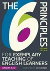 The 6 Principles for Exemplary Teaching of English Learners®: Grades K-12 cover