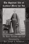 The Spiritual Life of Cardinal Merry del Val cover