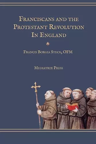 Franciscans and the Protestant Revolution in England cover