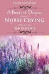 A Book of Poems About a Nurse Crying with and for Her Patients cover