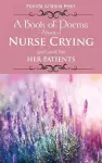 A Book of Poems About a Nurse Crying with and for Her Patients cover