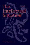 The Intellectual Situation: The Best of n+1’s Second Decade cover