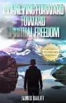 Journeying Forward Toward Spiritual Freedom cover