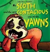 My Sloth and the Very Contagious Case of the Yawns cover