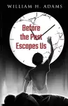 Before the Past Escapes Us cover