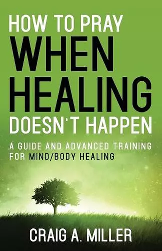 How to Pray When Healing Doesn't Happen cover