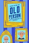 How to Be an Old Person cover