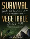 Survival Guide for Beginners 2021 And The Beginner's Vegetable Garden 2021 cover