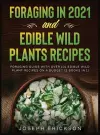 Foraging in 2021 AND Edible Wild Plants Recipes cover