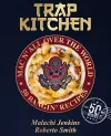 Trap Kitchen: Mac N' All Over The World: Bangin' Mac N' Cheese Recipes From Around The World cover