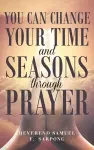 You can Change your time and seasons through prayer cover