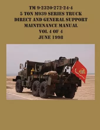 TM 9-2320-272-24-4 5 Ton M939 Series Truck Direct and General Support Maintenance Manual Vol 4 of 4 June 1998 cover