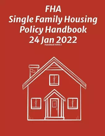 FHA Single Family Housing Policy Handbook 24 Jan 2022 cover