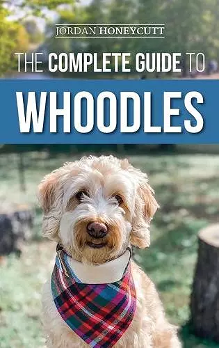 The Complete Guide to Whoodles cover